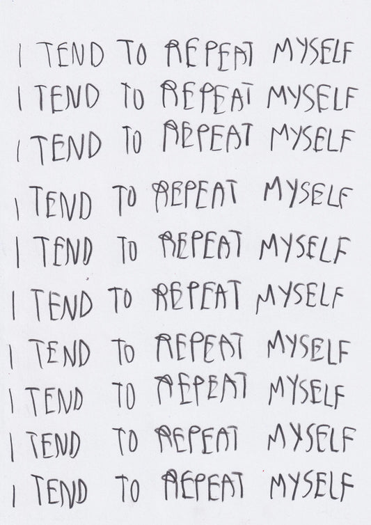 I Tend To Repeat Myself