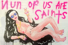 Load image into Gallery viewer, Nun Of Us Are Saints