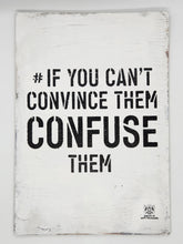 Load image into Gallery viewer, #If You Can&#39;t Convince Them Confuse Them (Original)
