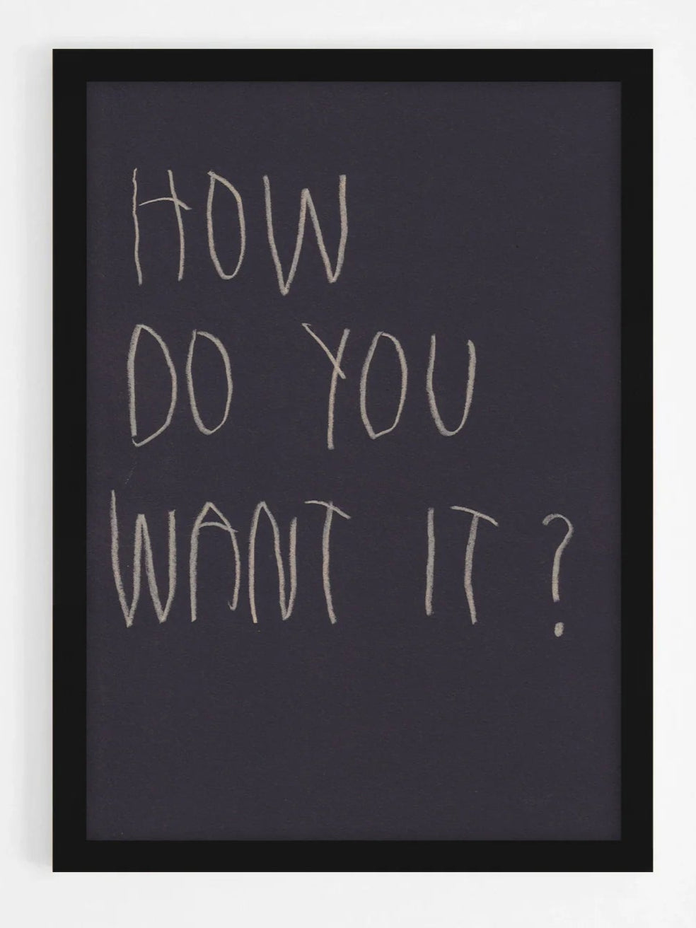 How Do You Want It