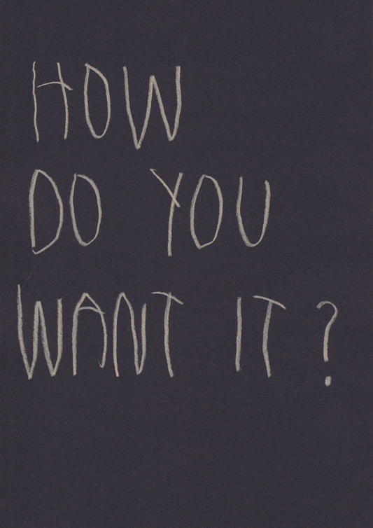 How Do You Want It