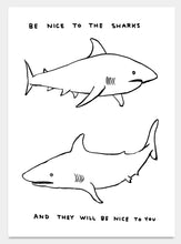 Load image into Gallery viewer, Be Nice To The Sharks
