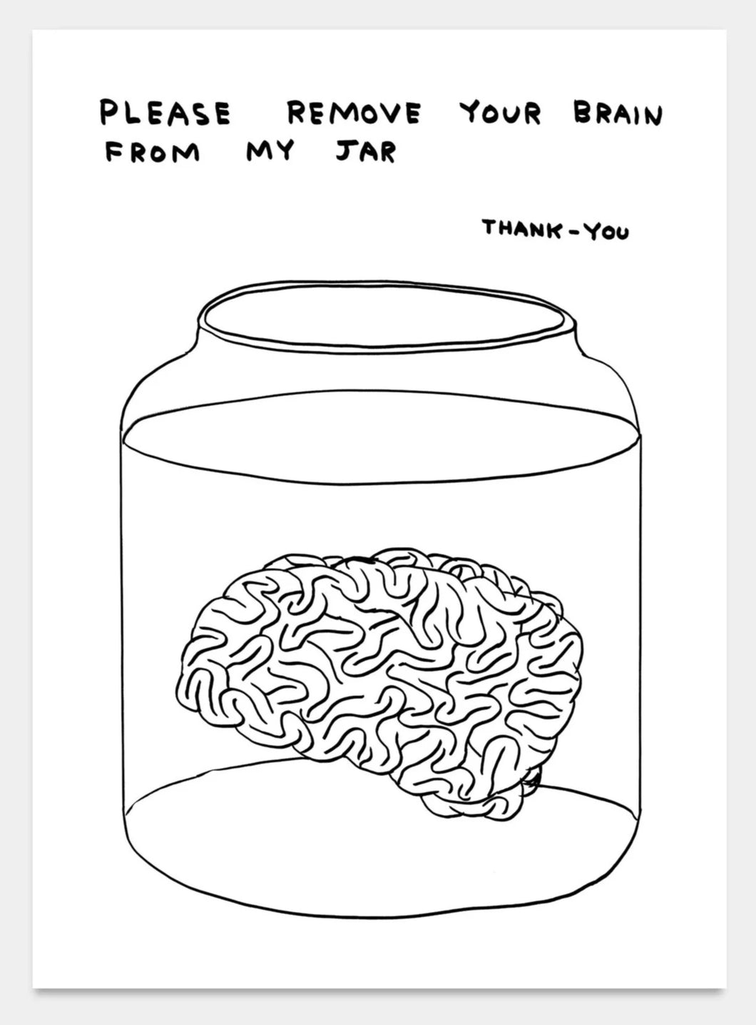 Please Remove Your Brain From My Jar