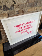 Load image into Gallery viewer, Shitty Artists Duplicate, Great Artists Steals (Framed)

