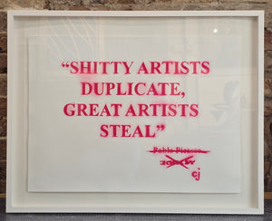 Shitty Artists Duplicate, Great Artists Steals (Framed)