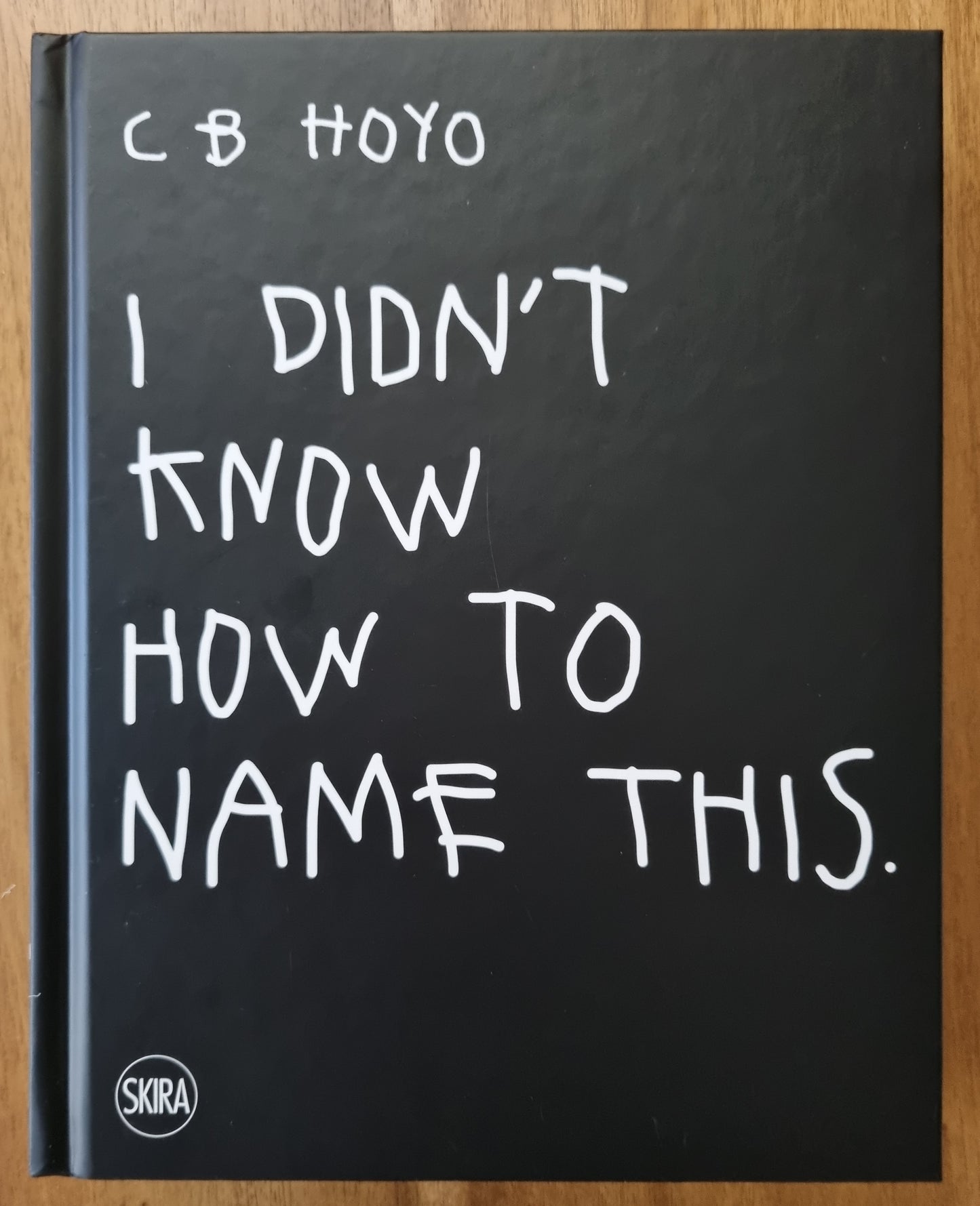 I Didn't Know How to Name This (Signed)